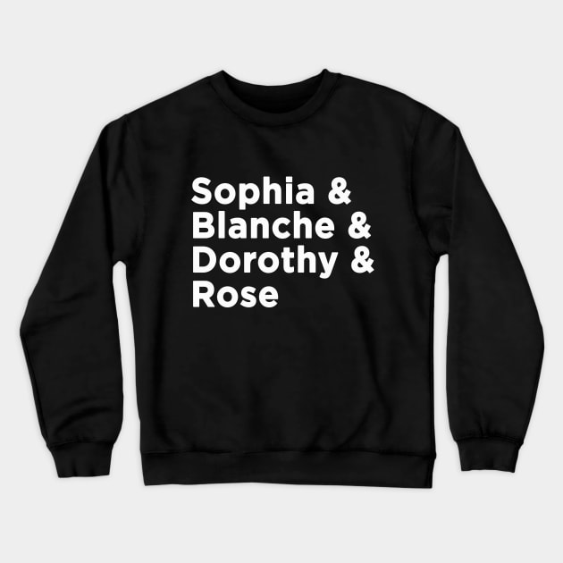 Four Golden Old Friends Dorothy, Rose, Blanche & Sophia Crewneck Sweatshirt by We Love Pop Culture